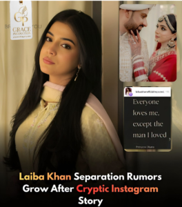 Laiba Khan shares a cryptic Instagram Story, sparking separation rumors among fans on social media.
